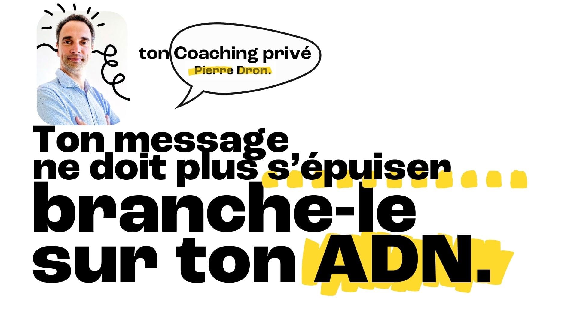 Transformer ton ADN en discours remarquable 🍋 INVISIBLE → REMARQUABLE — ÉPISODE 5