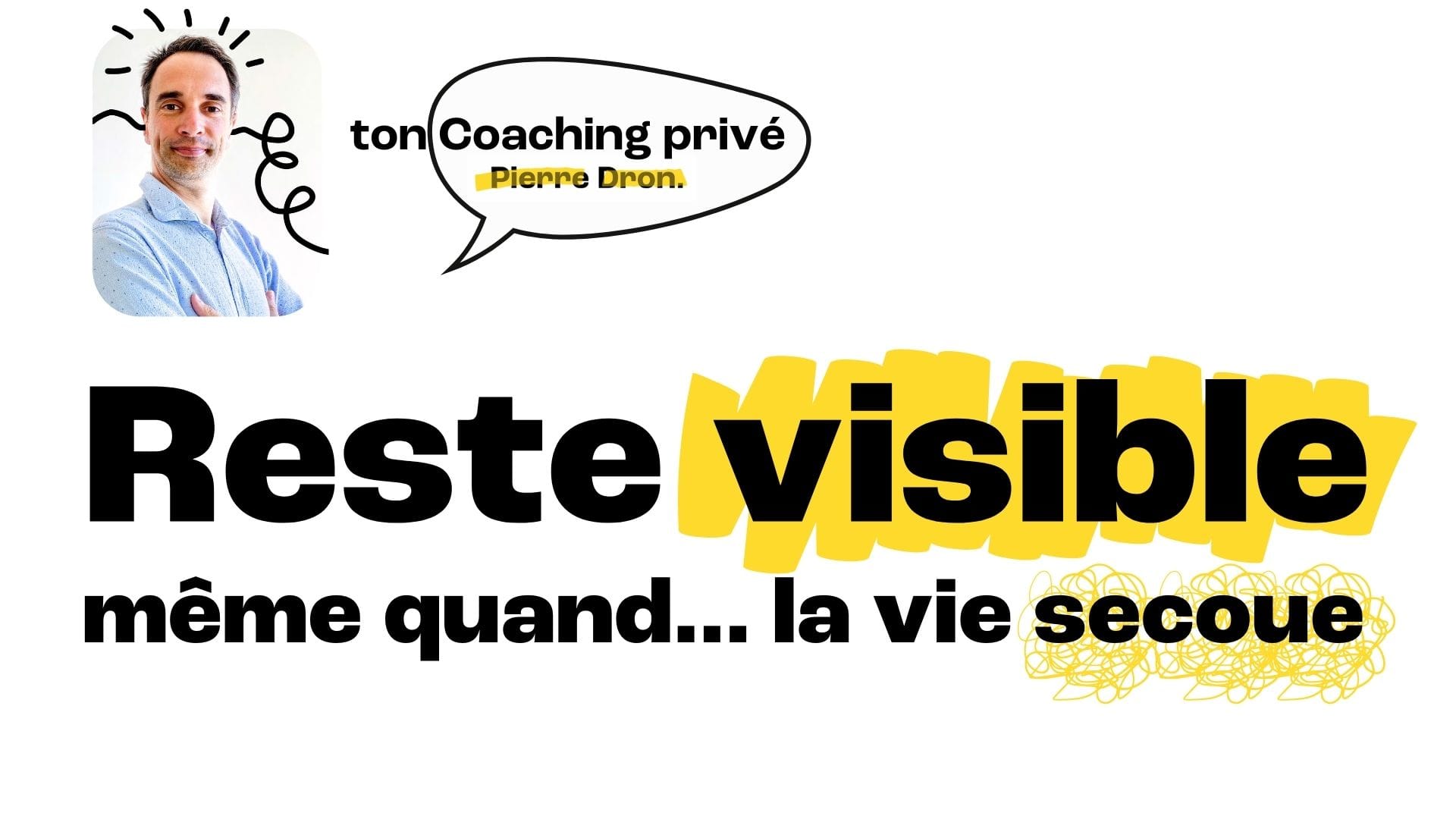 Rester remarquable quand la vie secoue (sans t’épuiser à tout recommencer) — Invisible → Remarquable · Bonus