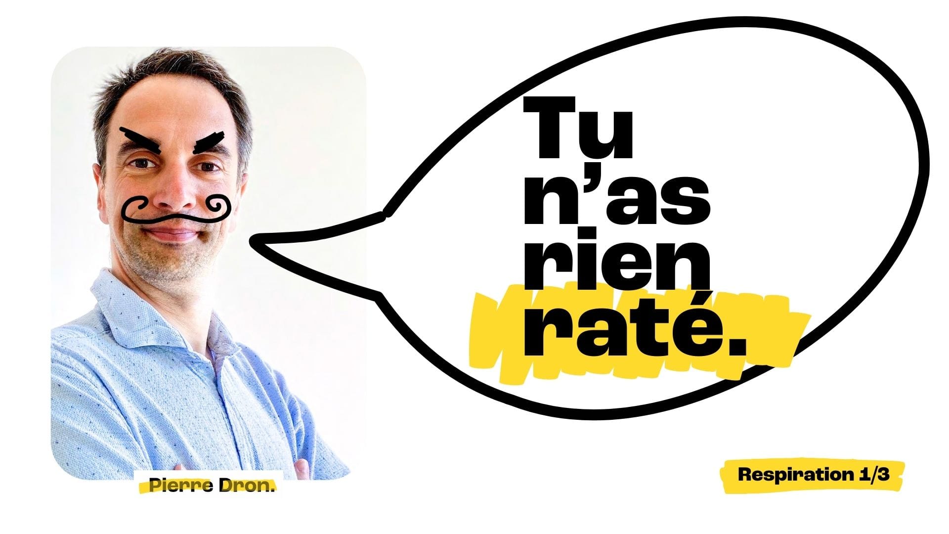 Tu n’as rien raté — Respiration 1/3, Décembre Remarquable / Pierre Dron - coaching