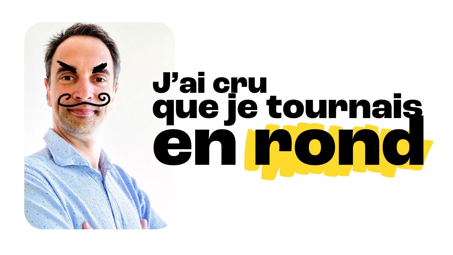Je dis la même chose depuis +10 ans